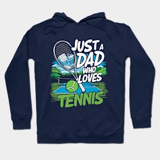 Just A Dad Who Loves Tennis. Funny Hoodie